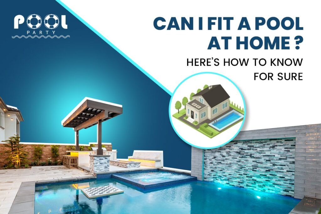 Can I Fit a Pool at Home? Here’s How to Know for Sure
