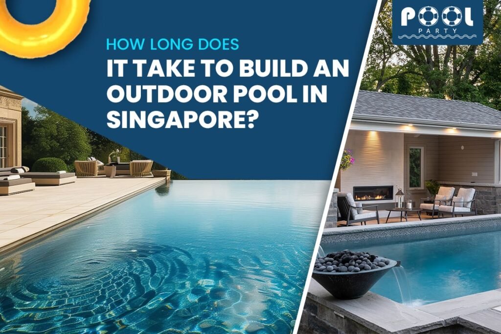 How Long Does It Take to Build an Outdoor Pool in Singapore