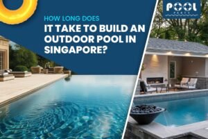 How Long Does It Take to Build an Outdoor Pool in Singapore