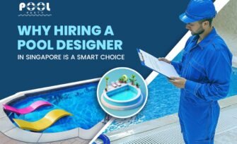 Why Hiring a Pool Designer in Singapore is a Smart Choice