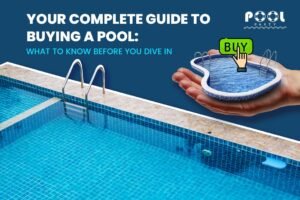 Your Complete Guide to Buying a Pool What to Know Before You Dive In